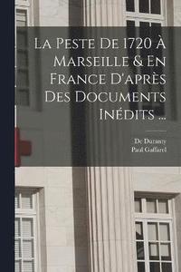 bokomslag La Peste De 1720  Marseille & En France D'aprs Des Documents Indits ...