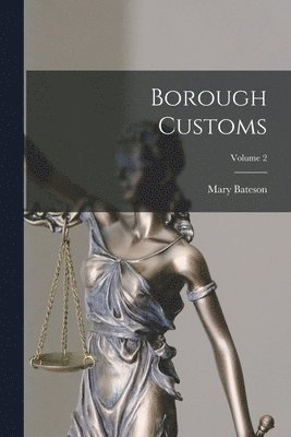 Mary Bateson - Borough Customs; Volume 2, Häftad