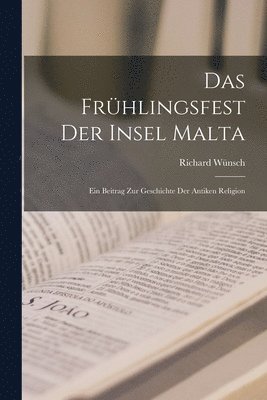 Richard Wünsch - Frühlingsfest Der Insel Malta, Häftad