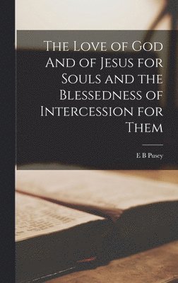 Love of God And of Jesus for Souls and the Blessedness of Intercession for Them