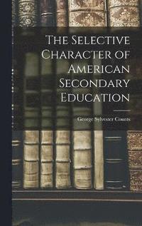 bokomslag The Selective Character of American Secondary Education