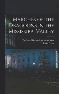 bokomslag Marches of the Dragoons in the Mississippi Valley