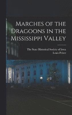 Marches of the Dragoons in the Mississippi Valley 1