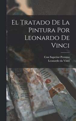 Leonardo Da Vinci, Leonardo da Vinci - Tratado de la Pintura por Leonardo de Vinci, Inbunden