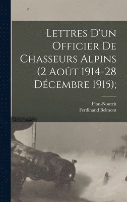 bokomslag Lettres D'un Officier de Chasseurs Alpins (2 Août 1914-28 Décembre 1915);