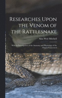 bokomslag Researches Upon the Venom of the Rattlesnake