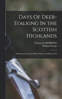 bokomslag Days Of Deer-Stalking In the Scottish Highlands