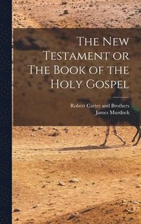 bokomslag The New Testament or The Book of the Holy Gospel