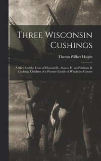 bokomslag Three Wisconsin Cushings