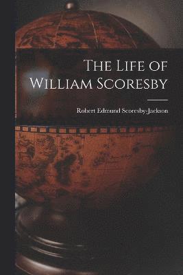 The Life of William Scoresby 1