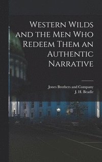 bokomslag Western Wilds and the Men Who Redeem Them an Authentic Narrative