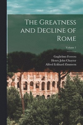 Alfred Eckhard Zimmern, Guglielmo Ferrero, Henry John Chaytor - Greatness and Decline of Rome; Volume 1, Häftad