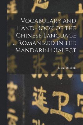 Vocabulary and Hand-Book of the Chinese Language ... Romanized in the Mandarin Dialect