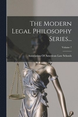 Association of American Law Schools - Modern Legal Philosophy Series...; Volume 7, Häftad