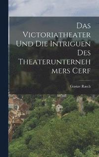 bokomslag Das Victoriatheater Und Die Intriguen Des Theaterunternehmers Cerf