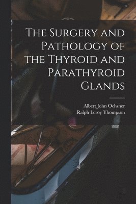 The Surgery and Pathology of the Thyroid and Parathyroid Glands 1