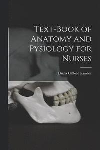 bokomslag Text-Book of Anatomy and Pysiology for Nurses