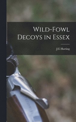 bokomslag Wild-fowl Decoys in Essex