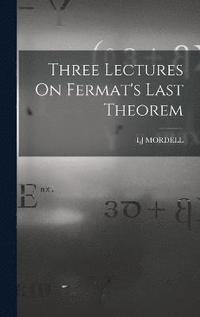 bokomslag Three Lectures On Fermat's Last Theorem