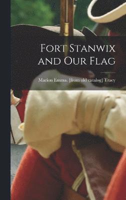 Fort Stanwix and our Flag 1