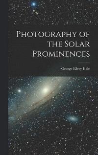 bokomslag Photography of the Solar Prominences