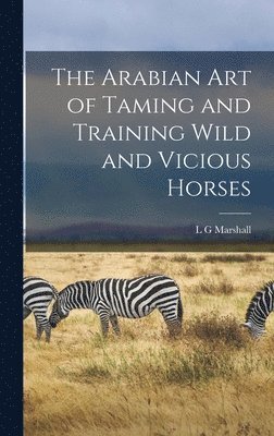 The Arabian art of Taming and Training Wild and Vicious Horses 1