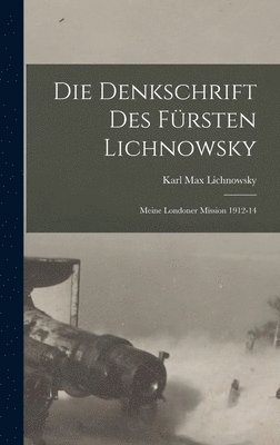 Karl Max Lichnowsky - denkschrift des fürsten Lichnowsky, Inbunden