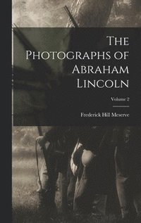 bokomslag Photographs of Abraham Lincoln; Volume 2