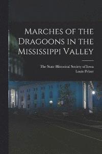 bokomslag Marches of the Dragoons in the Mississippi Valley