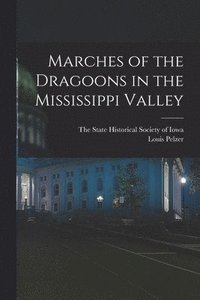 bokomslag Marches of the Dragoons in the Mississippi Valley