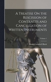 bokomslag A Treatise On the Rescission of Contracts and Cancellation of Written Instruments; Volume 1