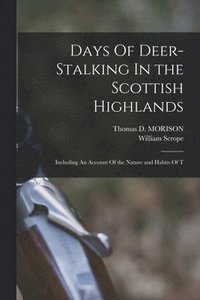 bokomslag Days Of Deer-Stalking In the Scottish Highlands