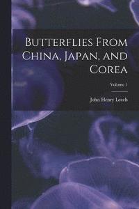 bokomslag Butterflies From China, Japan, and Corea; Volume 1