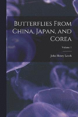 Butterflies From China, Japan, and Corea; Volume 1 1