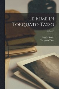 bokomslag Le Rime Di Torquato Tasso; Volume 4