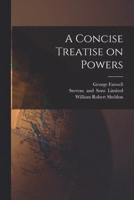 William Robert Sheldon, George Farwell, Stevens - Concise Treatise on Powers, Häftad