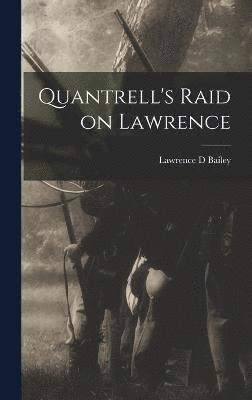 Lawrence D Bailey, Lawrence D. Bailey - Quantrell's Raid on Lawrence, Inbunden