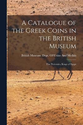 British Museum Dept of Coins and Me - Catalogue of the Greek Coins in the British Museum, Häftad