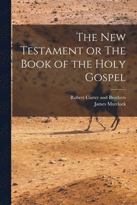 bokomslag The New Testament or The Book of the Holy Gospel