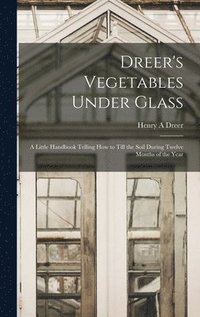 bokomslag Dreer's Vegetables Under Glass