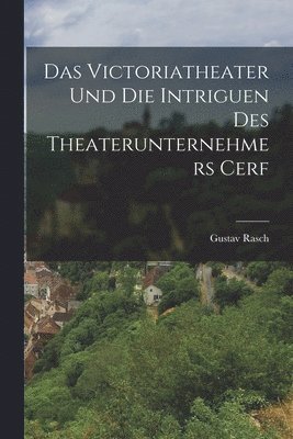 Das Victoriatheater Und Die Intriguen Des Theaterunternehmers Cerf 1