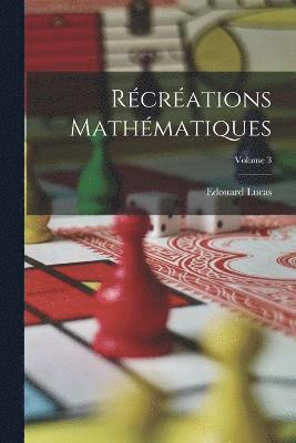 bokomslag Rcrations Mathmatiques; Volume 3
