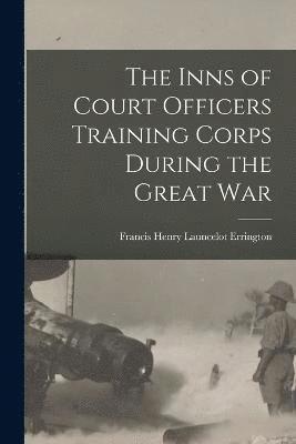 The Inns of Court Officers Training Corps During the Great War 1