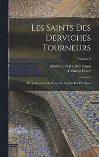 bokomslag Les saints des derviches tourneurs; rcits traduits du persan et annots par Cl. Huart; Volume 2