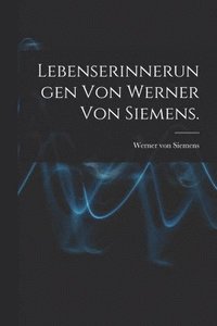 bokomslag Lebenserinnerungen von Werner von Siemens.