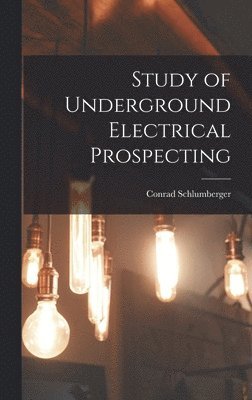 bokomslag Study of Underground Electrical Prospecting