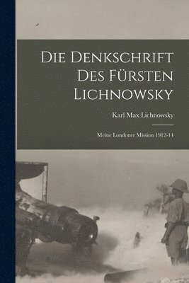 Karl Max Lichnowsky - denkschrift des fürsten Lichnowsky, Häftad
