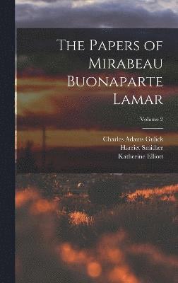 The Papers of Mirabeau Buonaparte Lamar; Volume 2 1