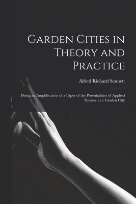 Alfred Richard Sennett - Garden Cities in Theory and Practice, Häftad