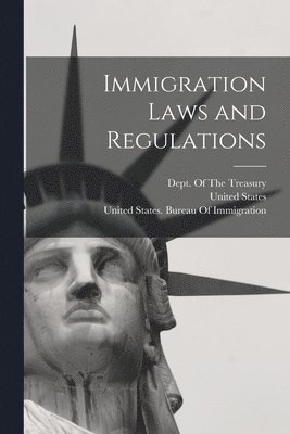 United States, United States Bureau of Immigration, Dept of the Treasury - Immigration Laws and Regulations, Häftad